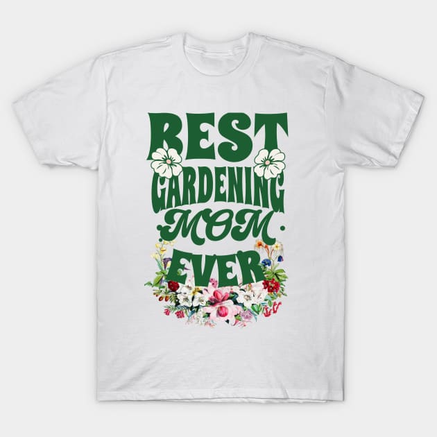 Mothers day Gift Best GARDENING MOM T-Shirt by Smithys Shirts